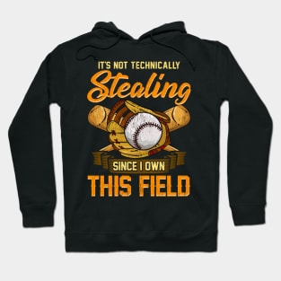 It's Not Stealing Since I Own This Field Baseball Hoodie